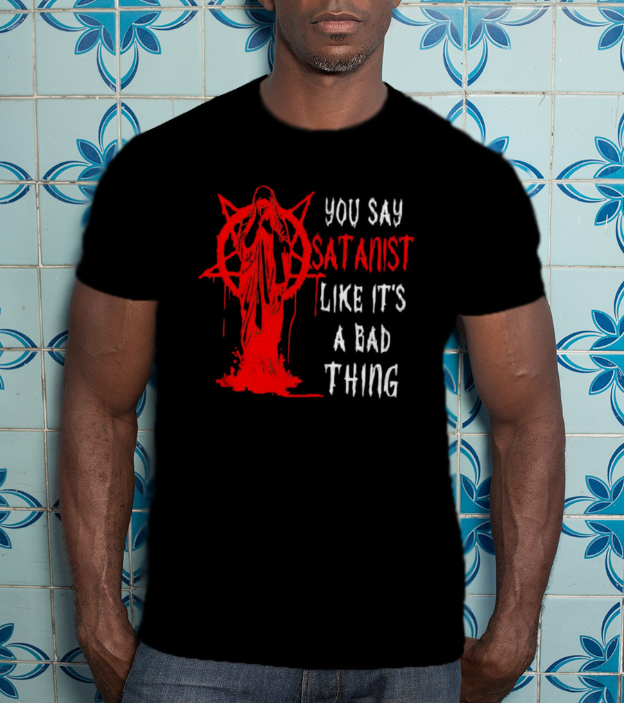 You Say Satanist Like It's A Bad Thing Pentagram Dripping Blood Virgin Mary T-Shirt