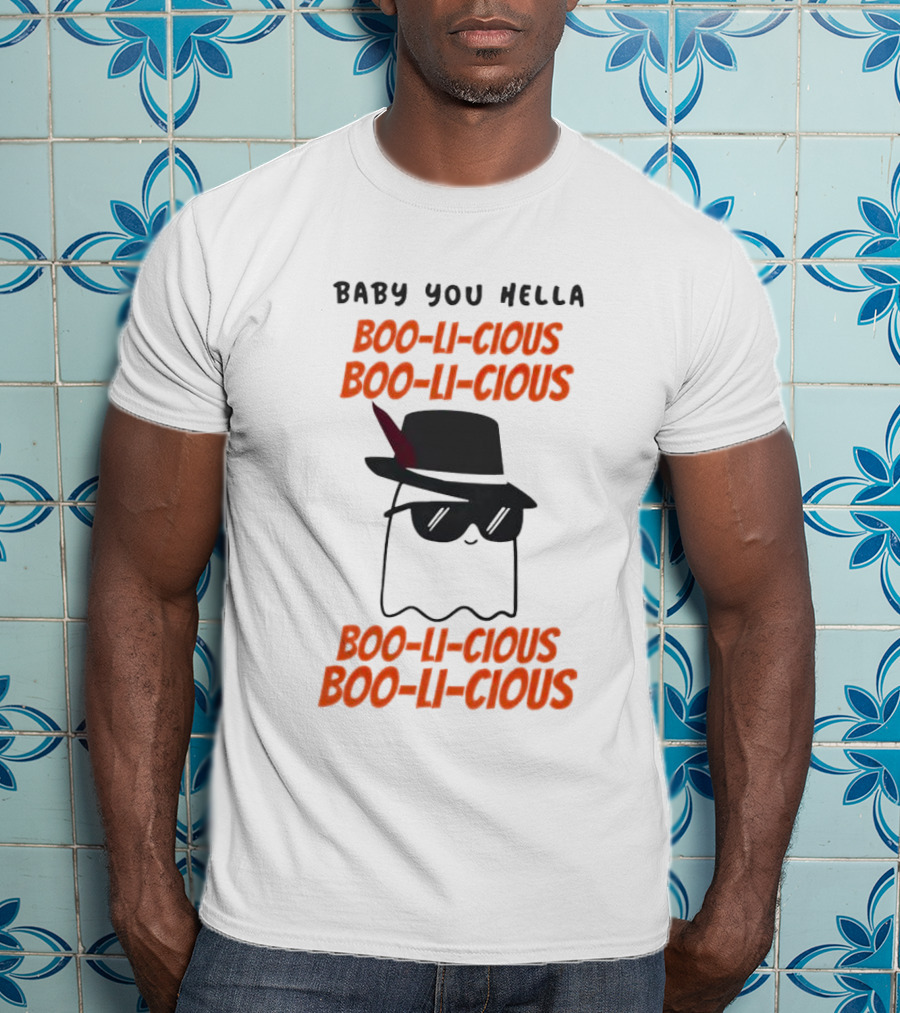 Baby You Hella Boo-li-cious Boo-li-cious Boo-li-cious Boo-li-cious T-Shirt