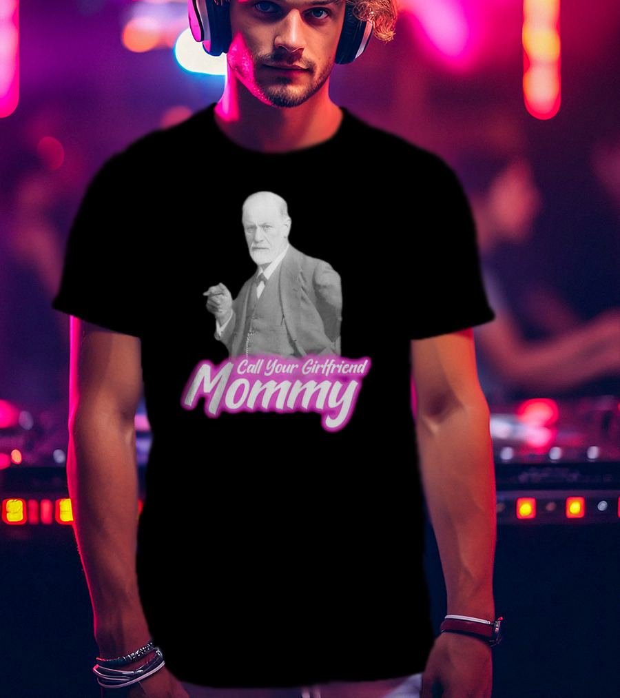 Barbie Sigmund Freud Call Your Girlfriend Mommy Mommy T-Shirt