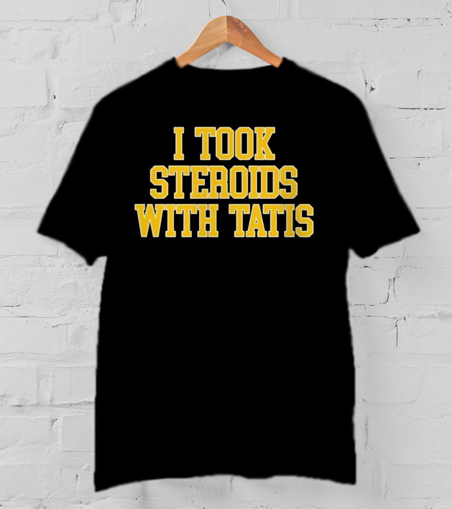 I Took Steroids With Tatis T-Shirt