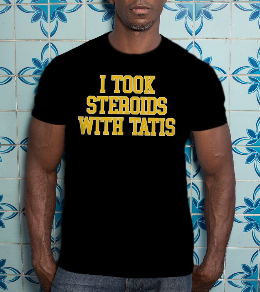 I Took Steroids With Tatis T-Shirt