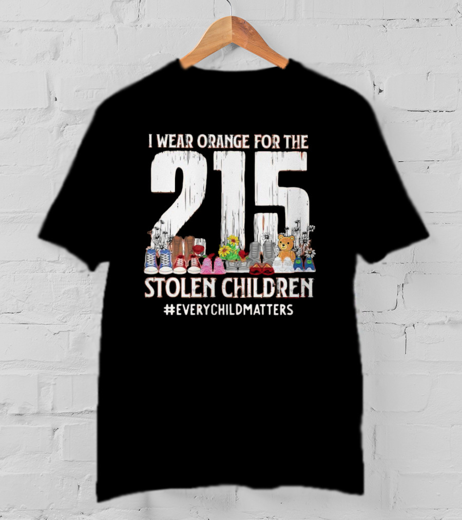 I Wear Orange For The 215 Stolen Children Every Child Matters Shoes Flowers Teddy Bear T-Shirt