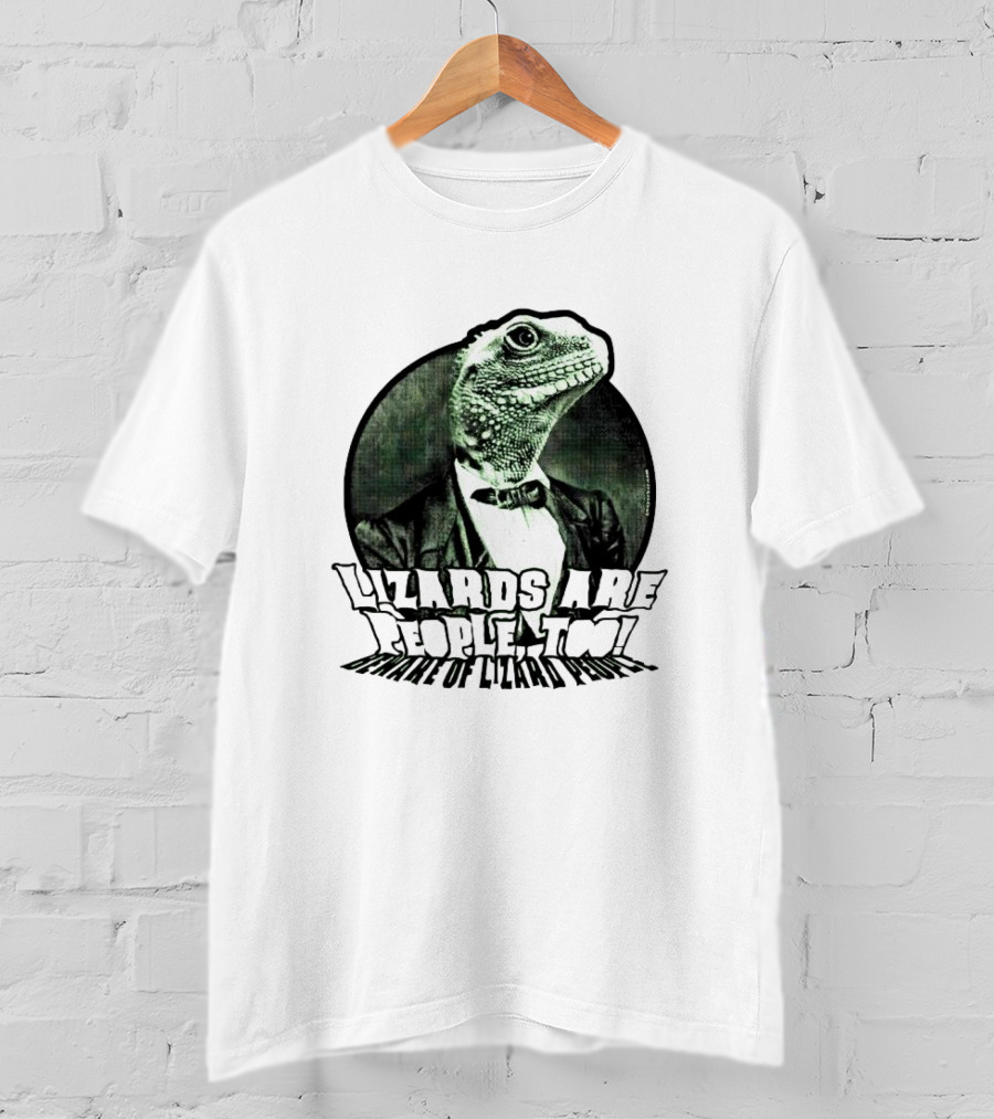 Lizards Are People Too Beware Of Lizard Power T-Shirt