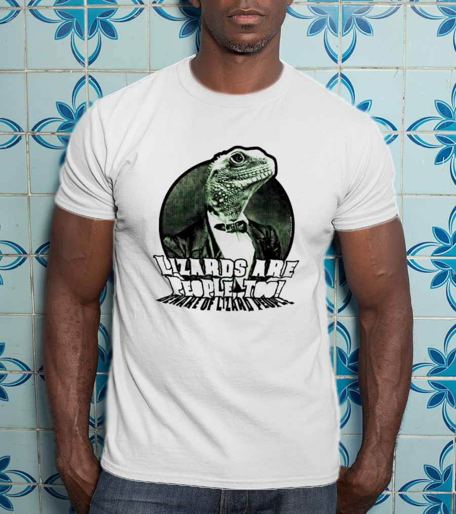 Lizards Are People Too Beware Of Lizard Power T-Shirt