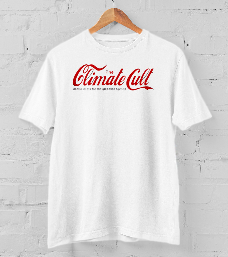 The Climate Cult Useful Idiots For The Globalist Agenda T-Shirt