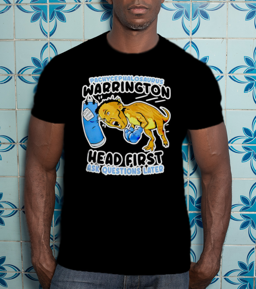 Pachycephalosaurus Warrington Head First Ask Questions Later T-Shirt