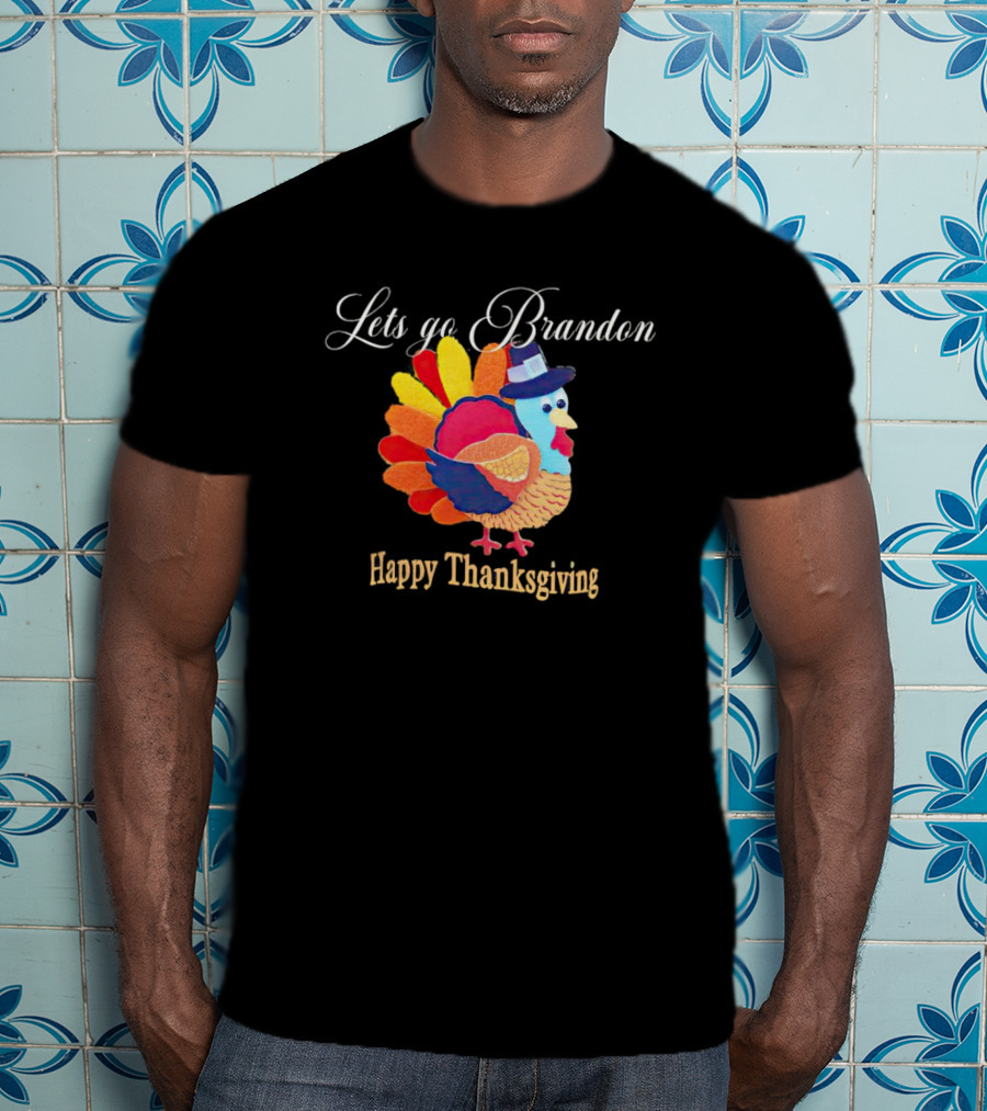 Lets Go Brandon Happy Thanksgiving Turkey T-Shirt