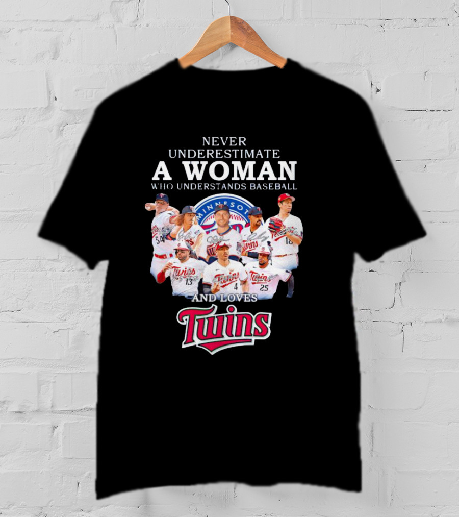 Never Underestimate A Woman Who Understands Baseball And Loves Minnesota Twins T-Shirt