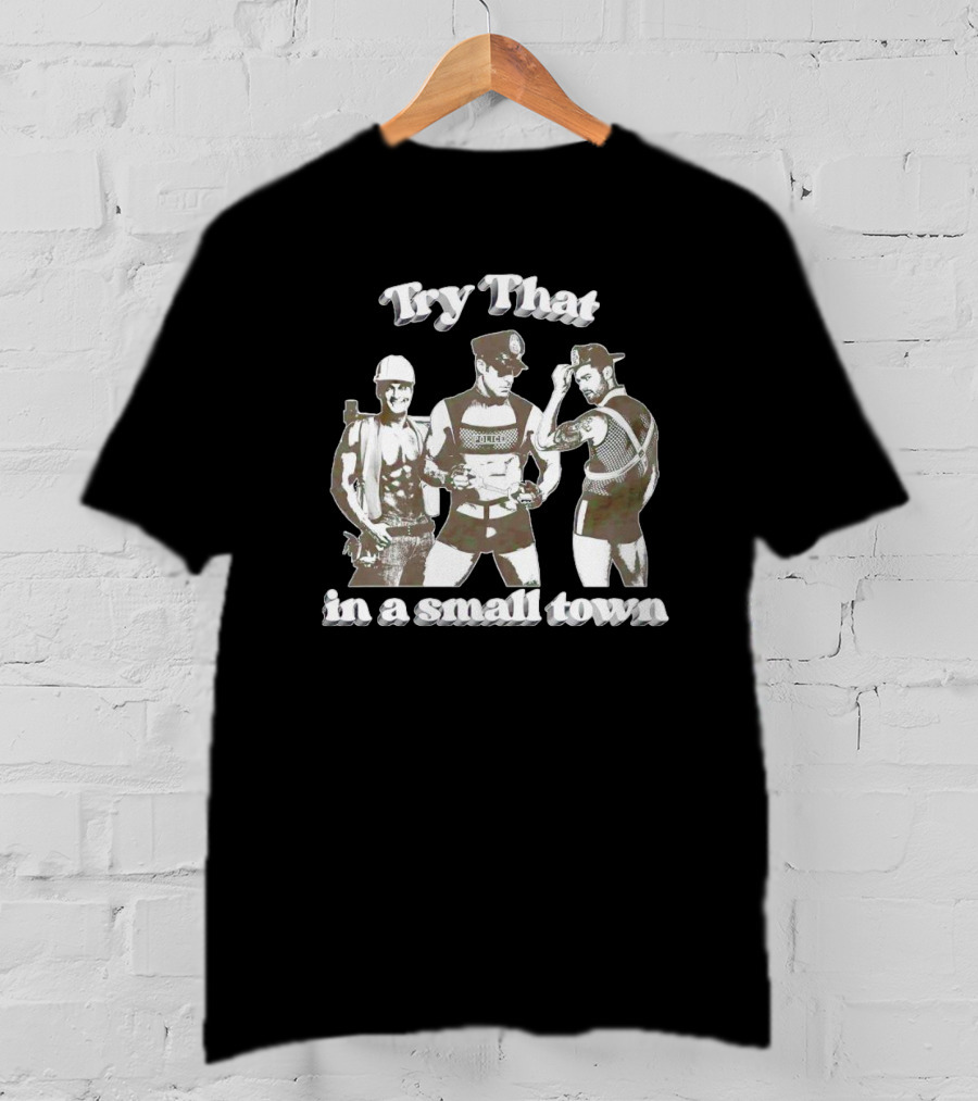 Try That In A Small Town Police Officer Construction Worker Biker T-Shirt
