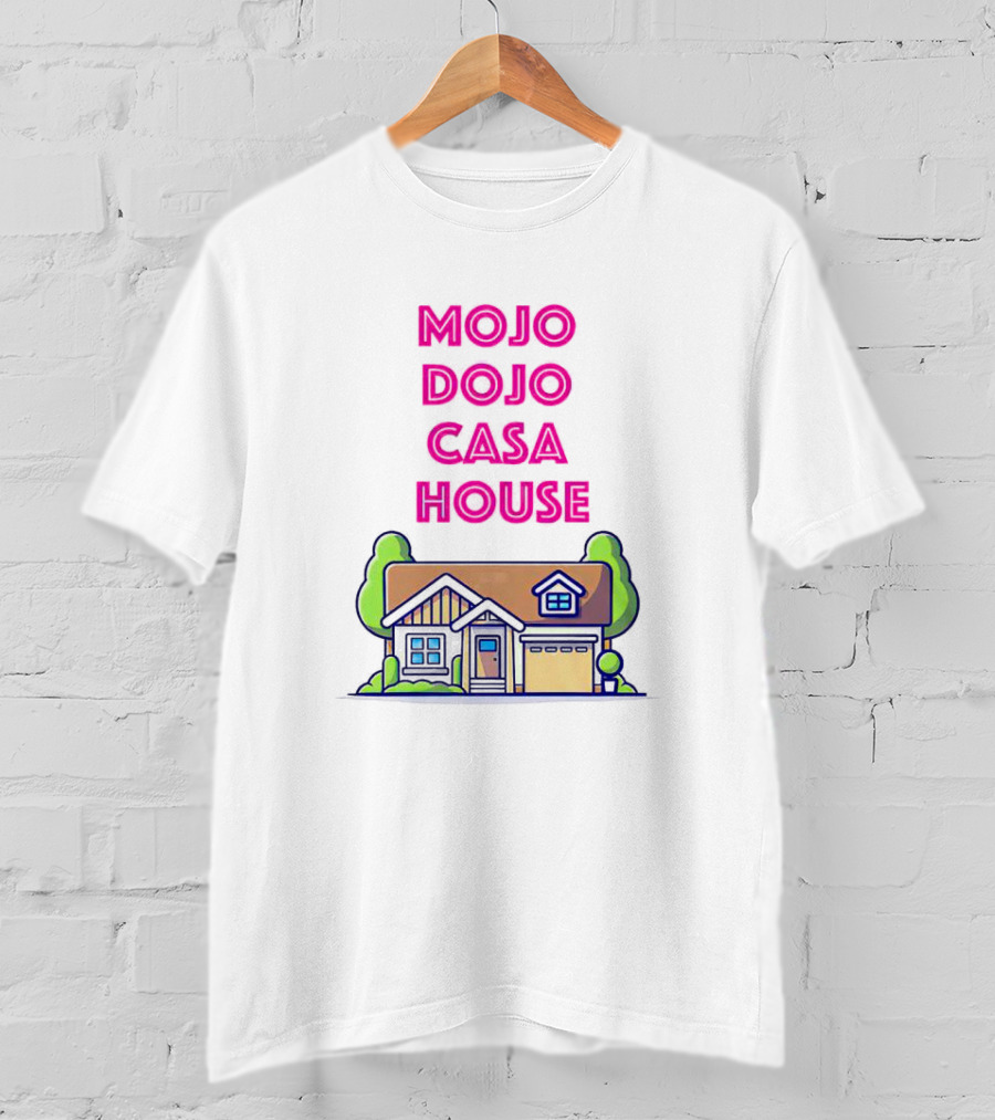 Mojo Dojo Casa House Barbie Home T-Shirt