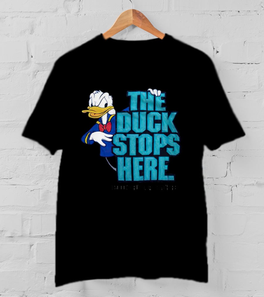 Donald Duck The Duck Stops Here So Don't Ruffle My Feathers T-Shirt