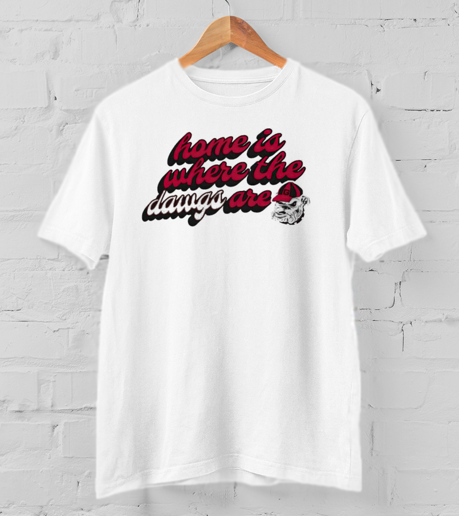 Home Is Where The Dawgs Are Bulldogs T-Shirt