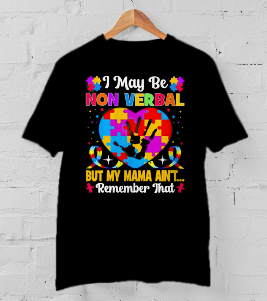 I May Be Non Verbal But My Mama Ain't Remember That Autism Heart Puzzle T-Shirt