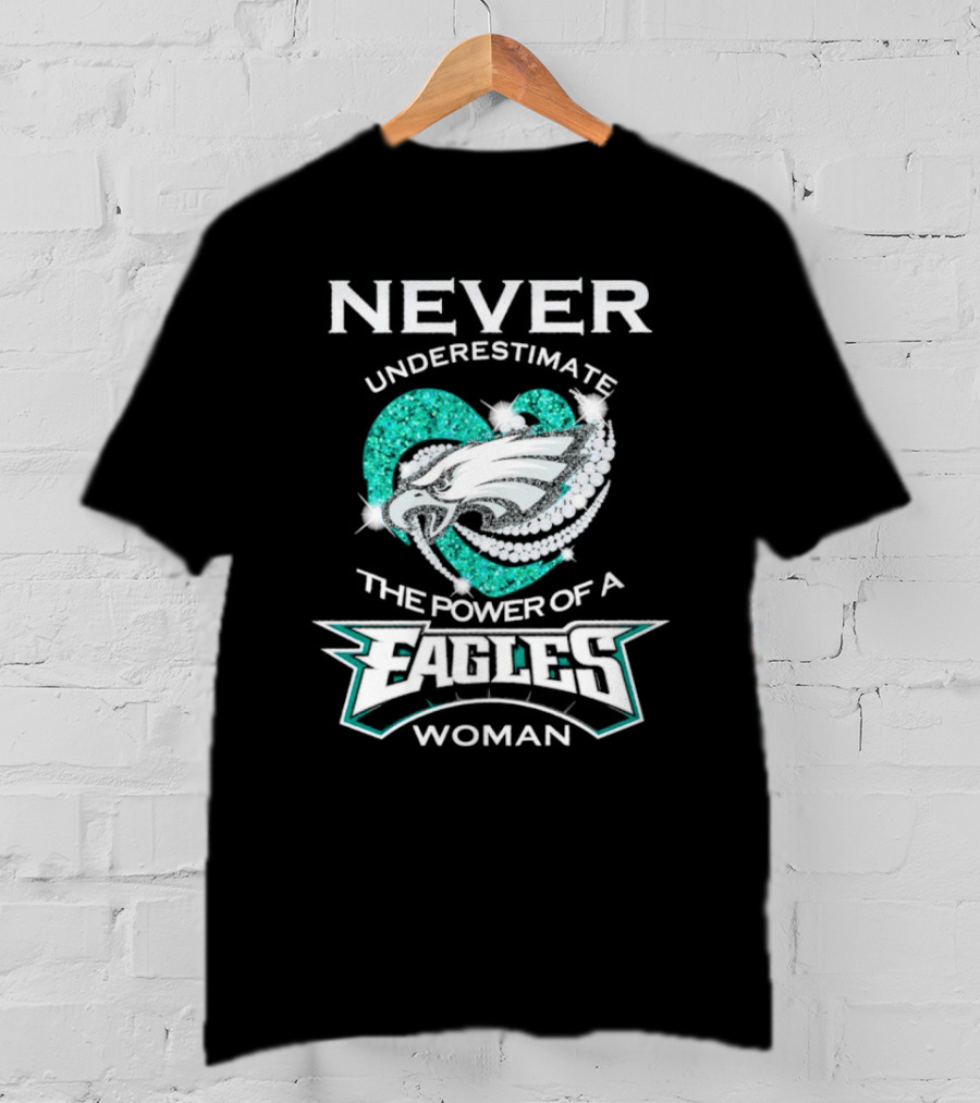 Never Underestimate The Power Of A Eagles Woman T-Shirt