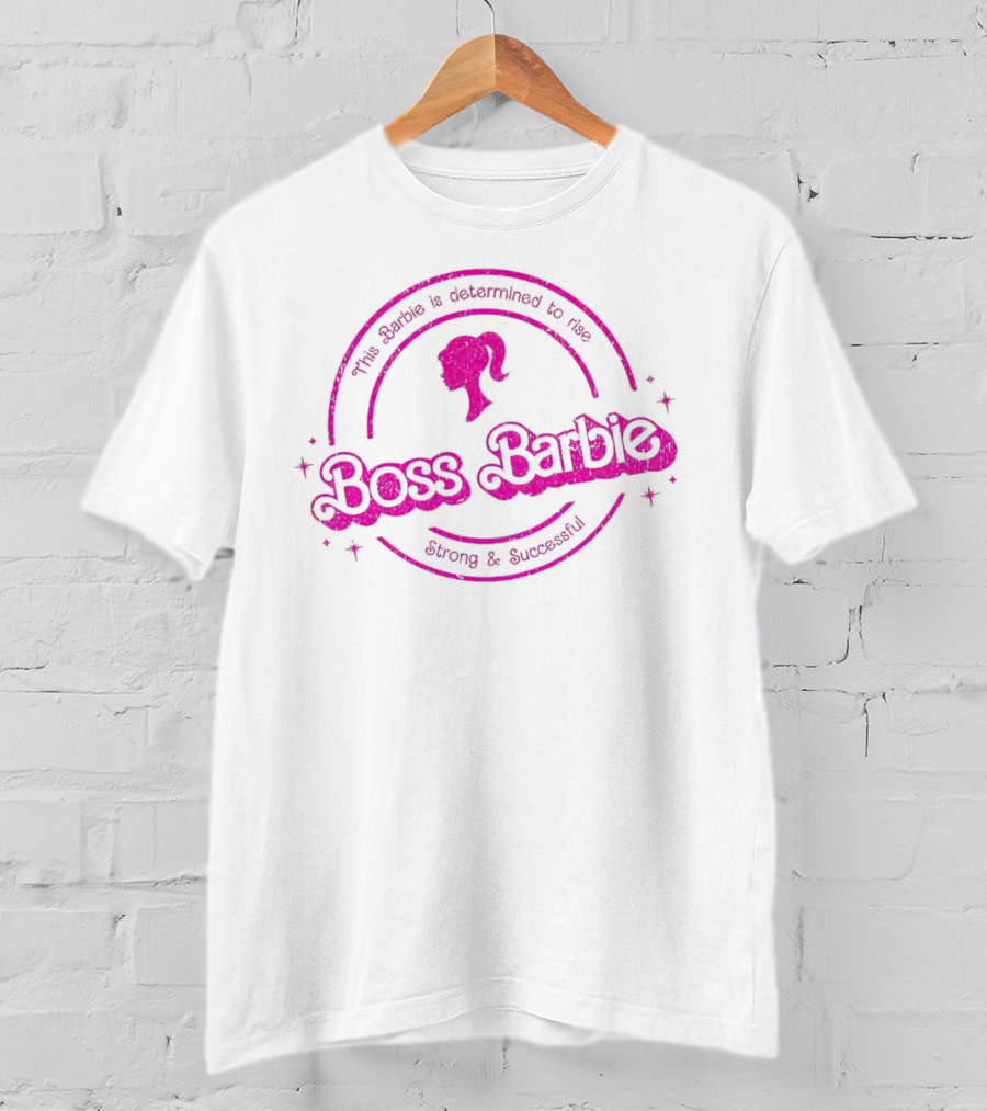 Boss Barbie This Barbie Is Determined To Rise Strong And Successful T-Shirt