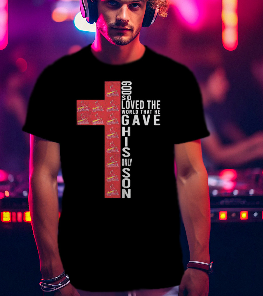 Cardinals God So Loved The World That He Gave His Only Son Cross T-Shirt