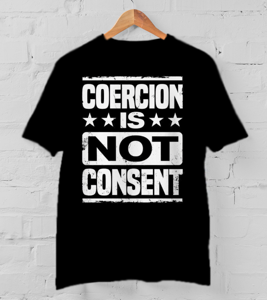 COERCION IS NOT CONSENT Stars T-Shirt