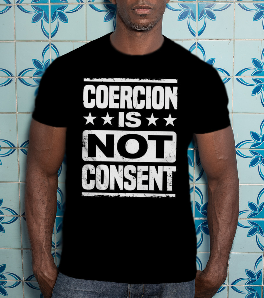 COERCION IS NOT CONSENT Stars T-Shirt