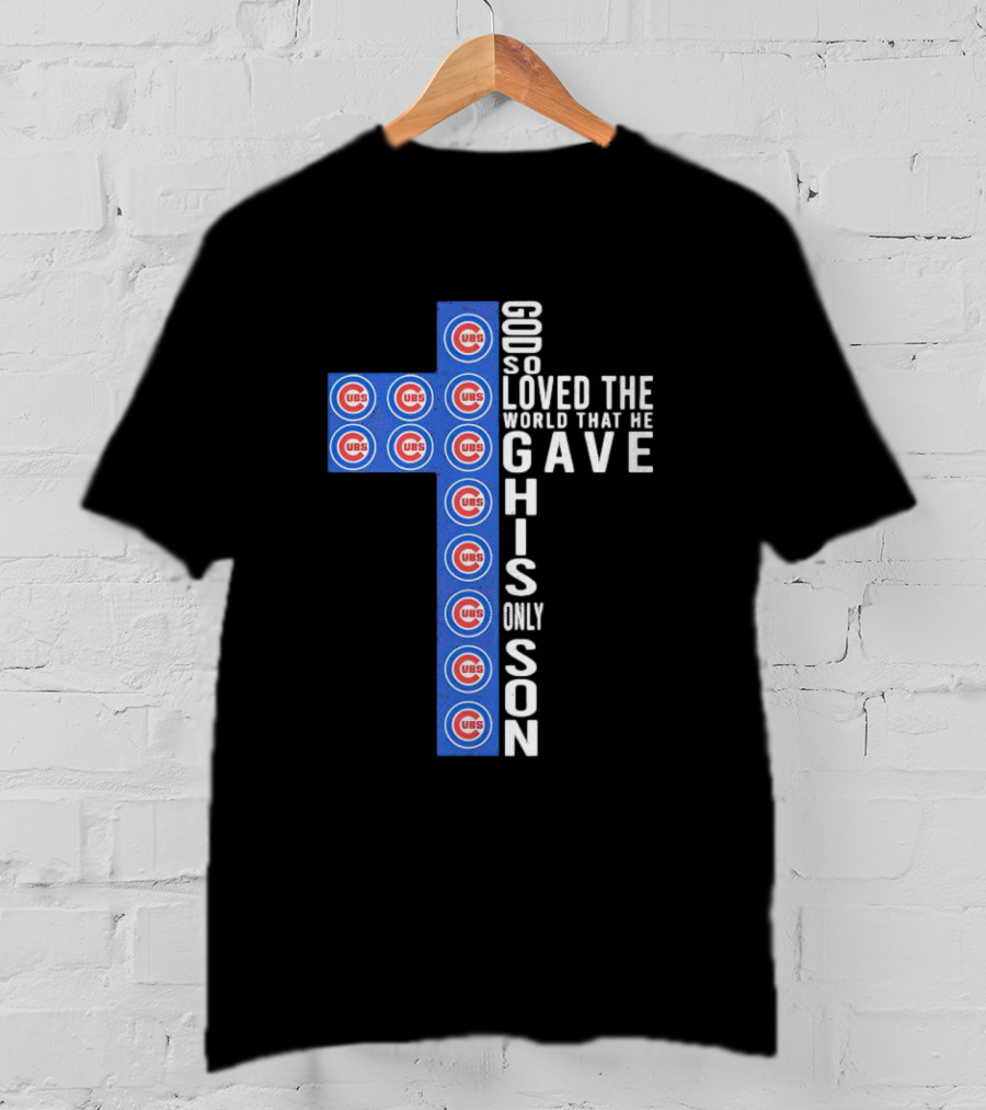 Cubs God So Loved The World That He Gave His Only Son Cross T-Shirt