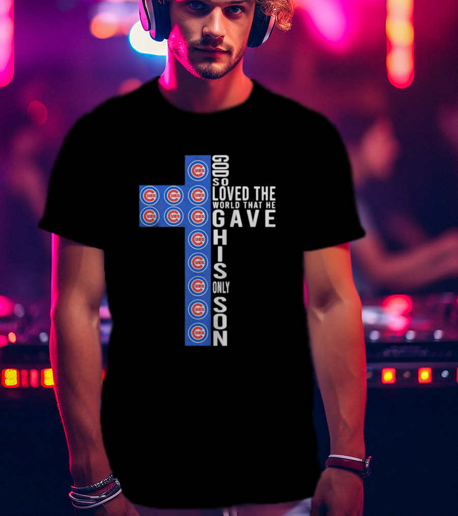 Cubs God So Loved The World That He Gave His Only Son Cross T-Shirt