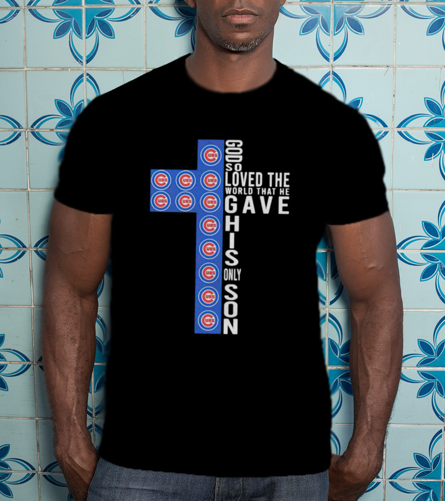Cubs God So Loved The World That He Gave His Only Son Cross T-Shirt