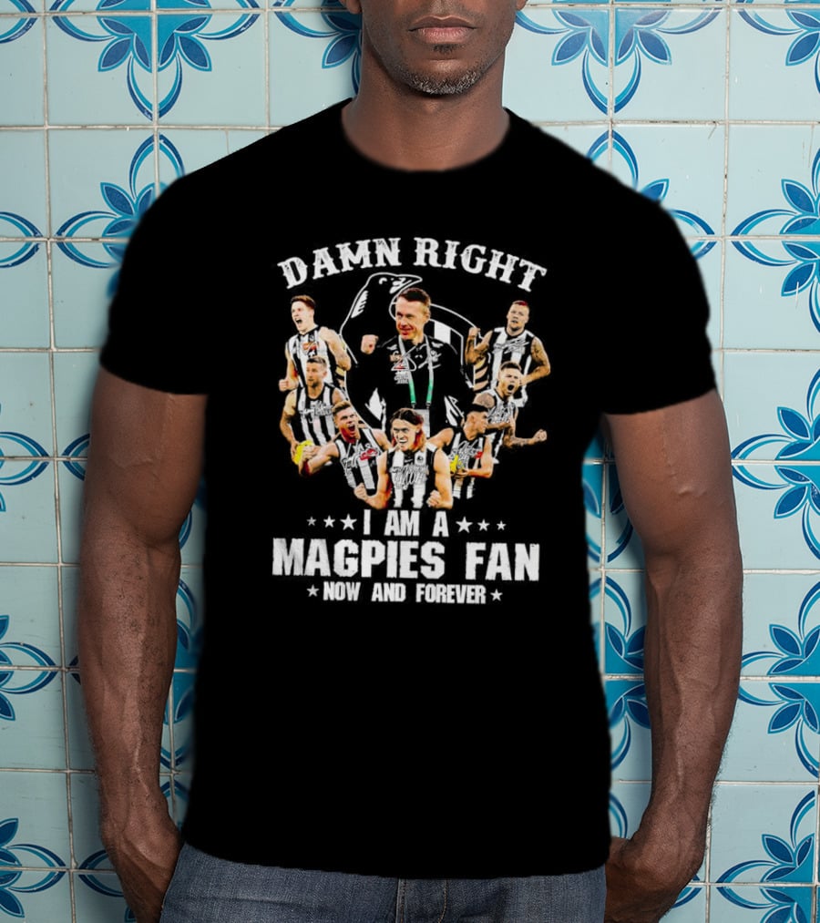 Damn Right Magpies Fan Now And Forever Collage With Players T-Shirt
