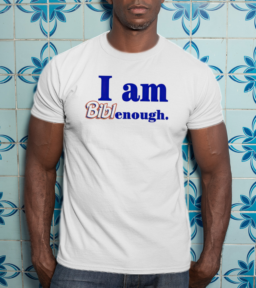 I Am BiblEnough T-Shirt