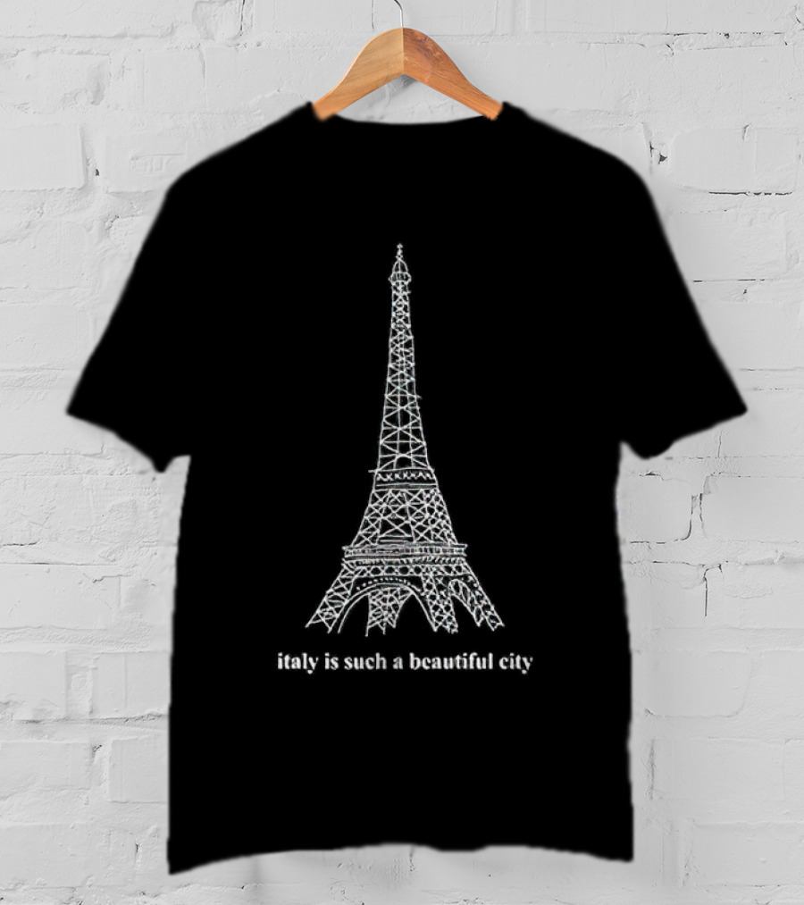 Italy Is Such A Beautiful City Eiffel Tower T-Shirt