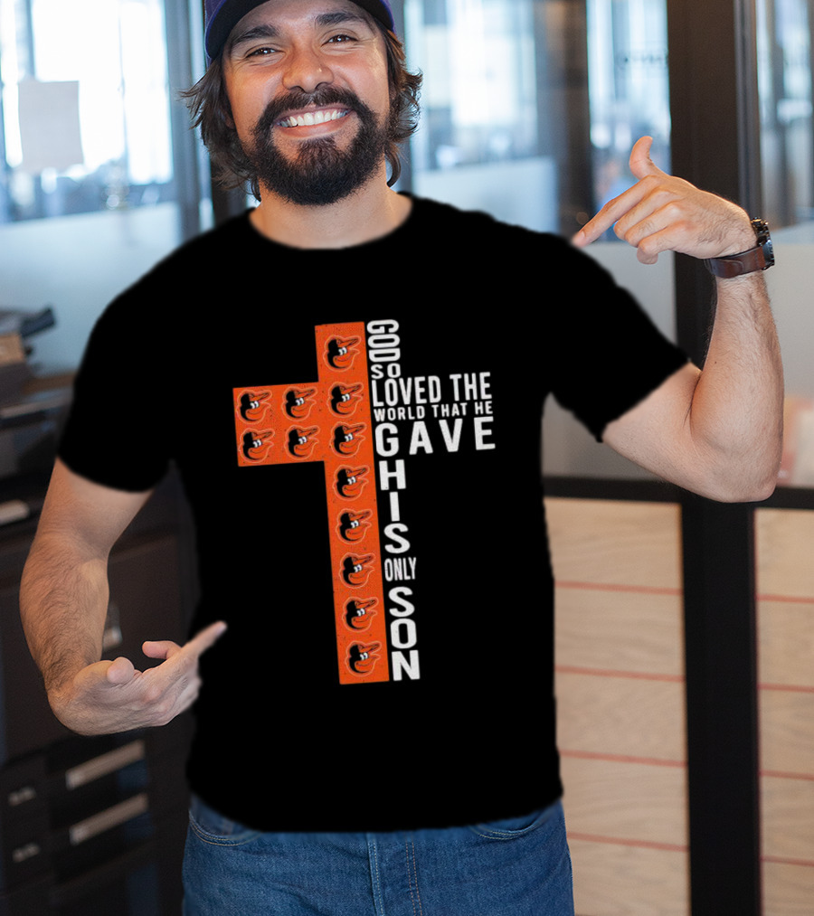 God So Loved The World That He Gave His Only Son Orioles Cross T-Shirt