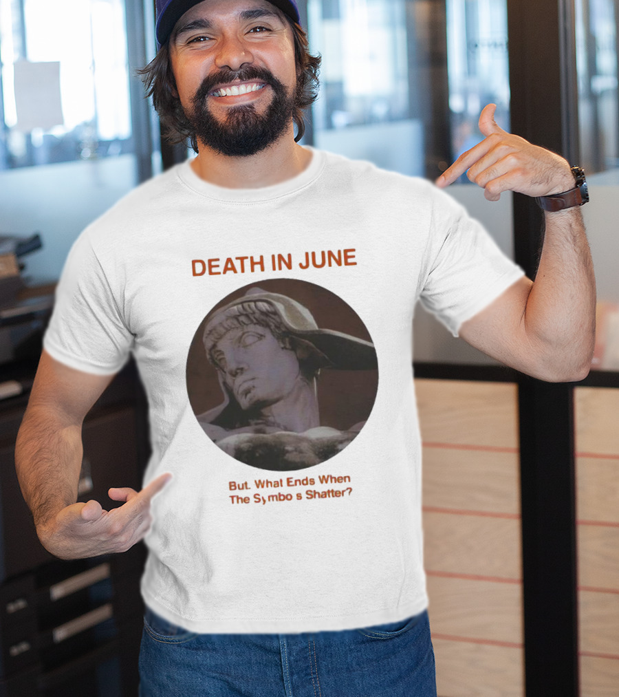 Death In June But What Ends When The Symbols Shatter Classic Sculpture T-Shirt