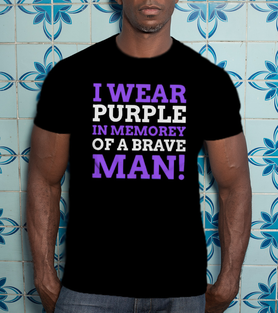 I Wear Purple In Memory Of A Brave Man Purple Heart T-Shirt