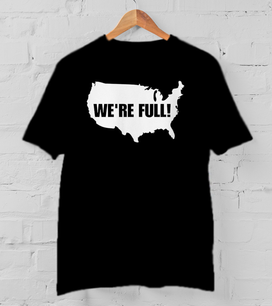 USA Map We're Full T-Shirt