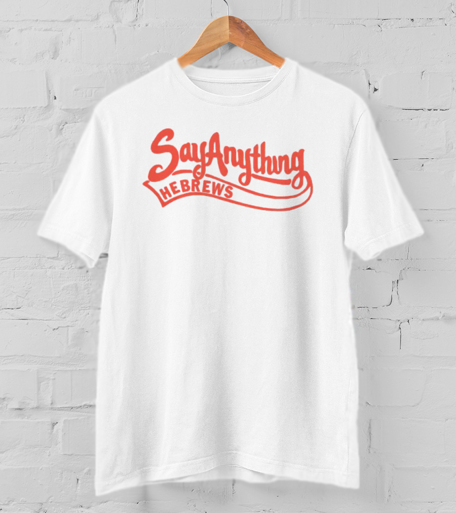 Say Anything Hebrews Script T-Shirt