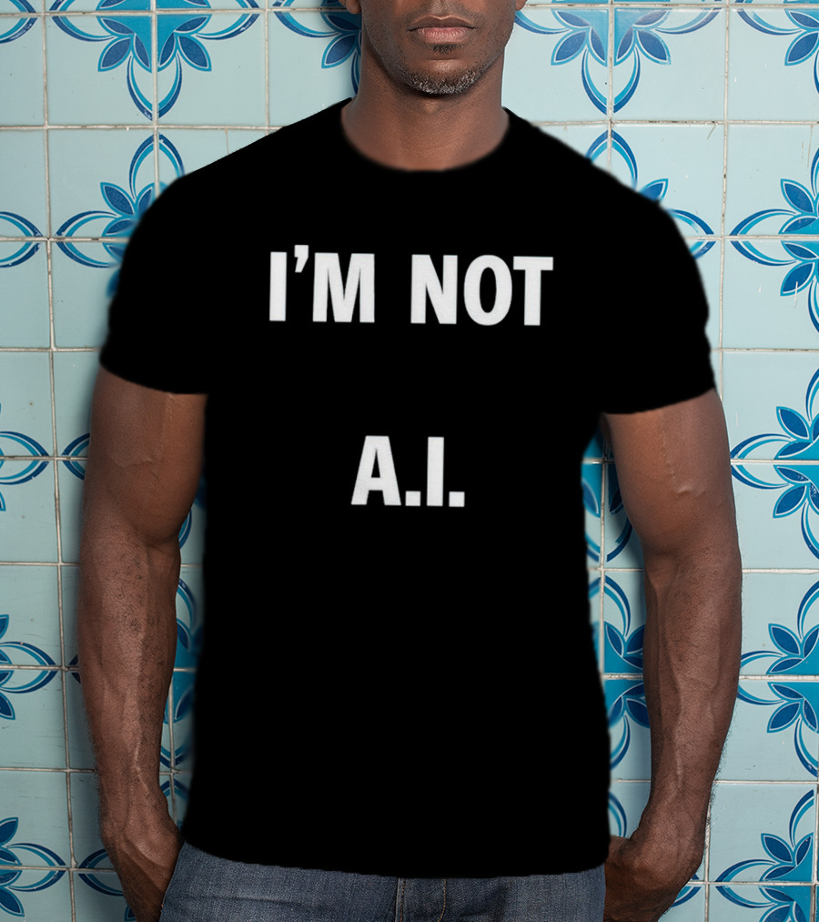 Armen Nahapetian I’m Not A.I T-Shirt