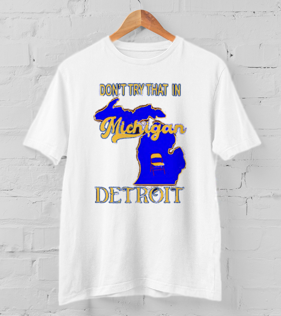 Don’t Try That In Michigan Detroit Map With Chair T-Shirt