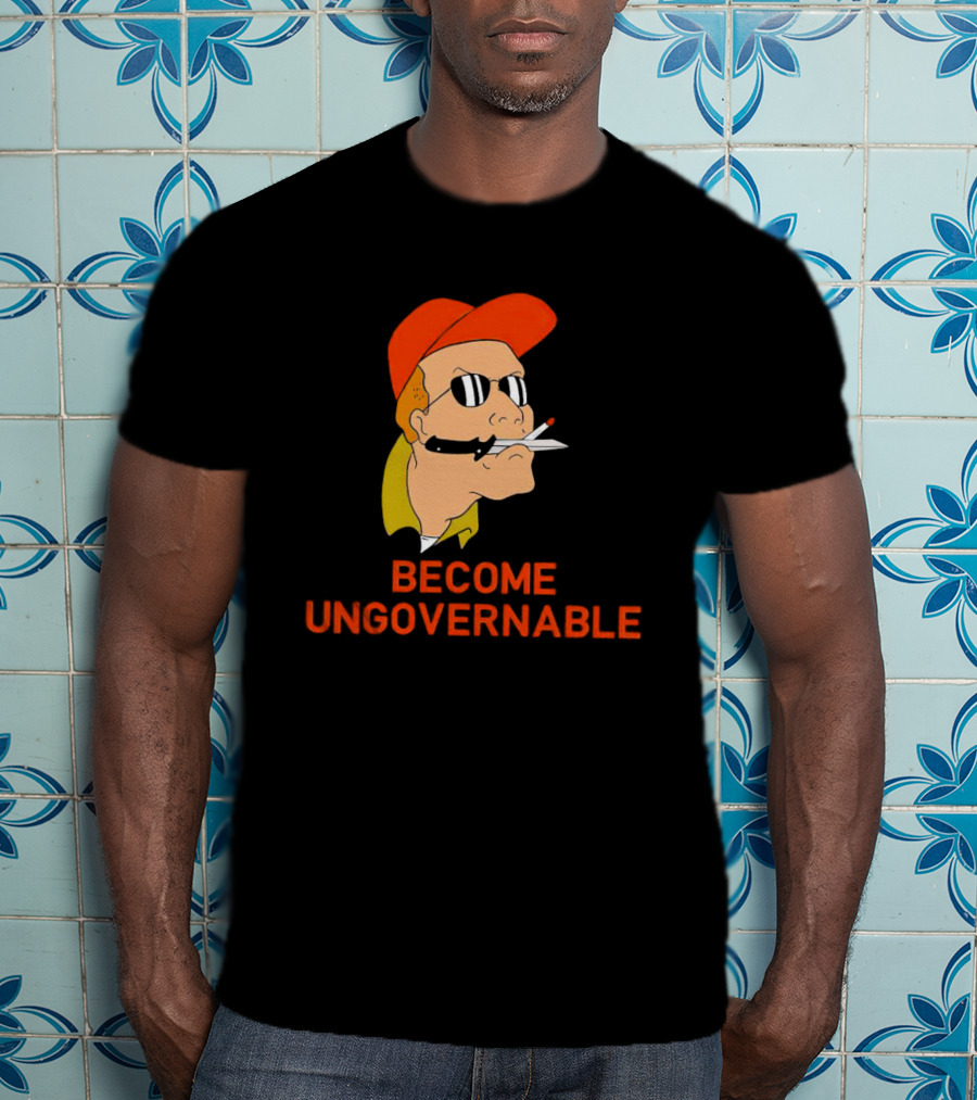 Become Ungovernable King Of The Hill T-Shirt