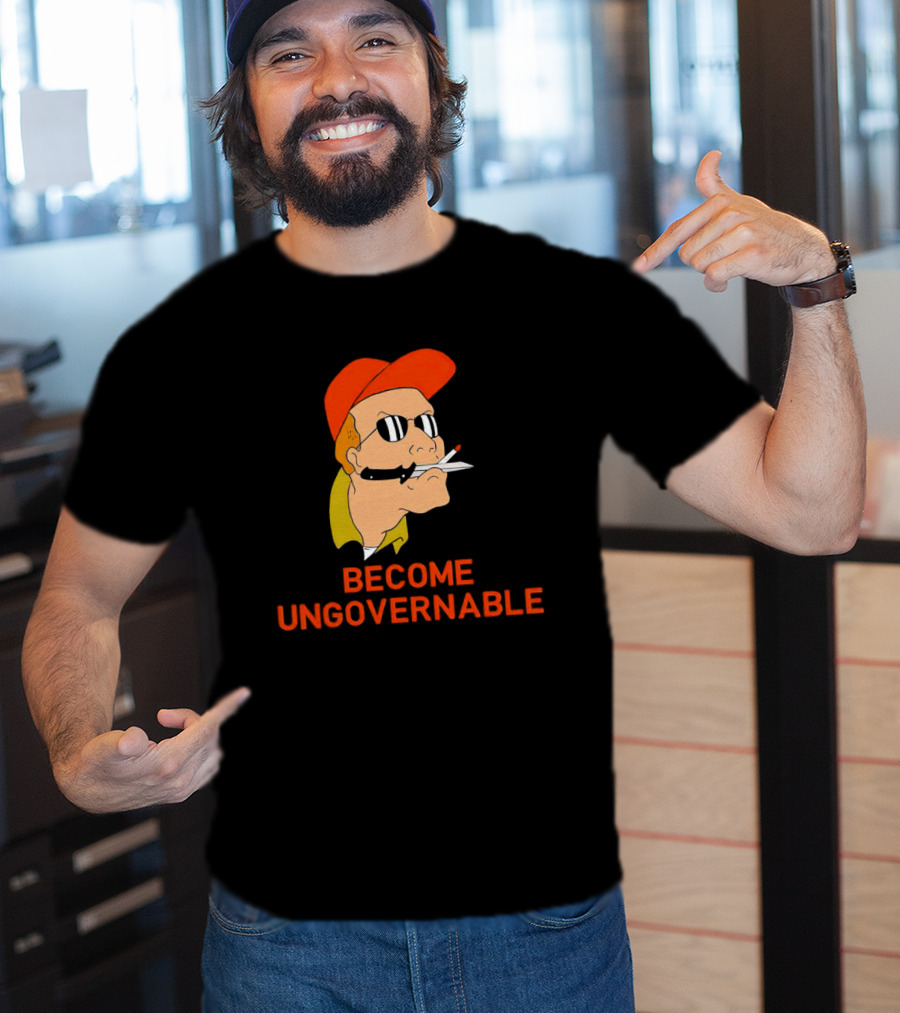 Become Ungovernable King Of The Hill T-Shirt