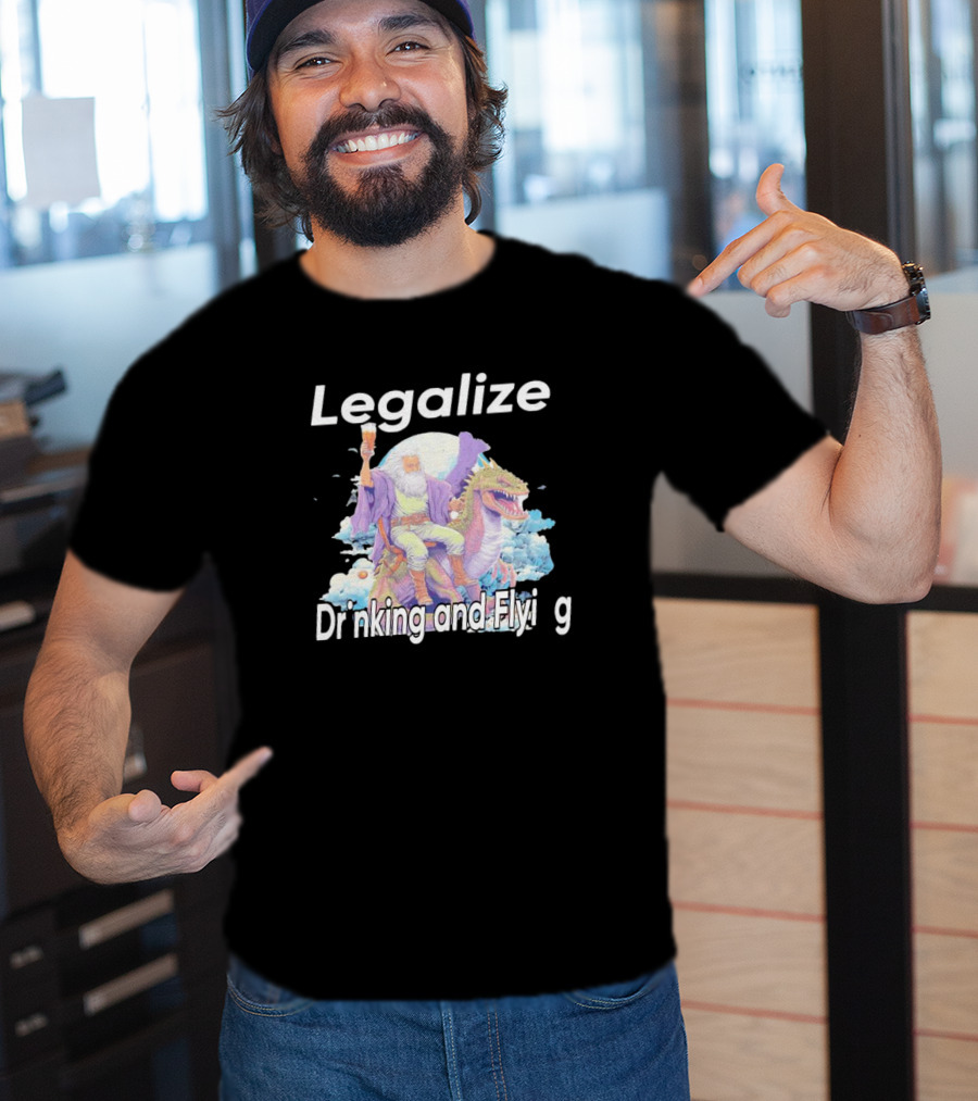 Legalize Drinking And Flying Wizard On Dragon T-Shirt