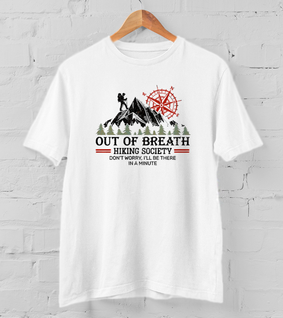 Out Of Breath Hiking Society Don't Worry I'll Be There In A Minute Mountain Compass T-Shirt