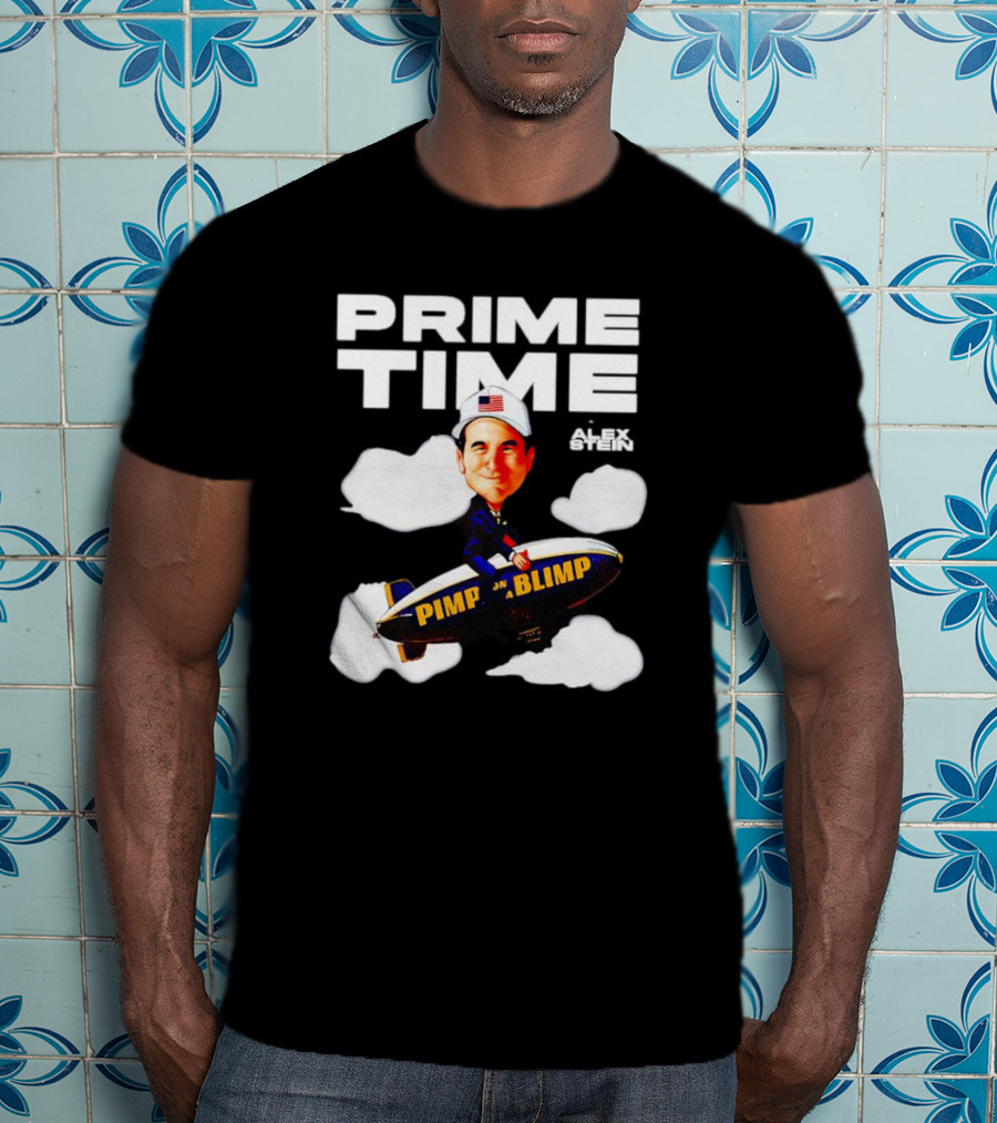 Prime Time With Alex Stein Pimp On A Blimp T-Shirt