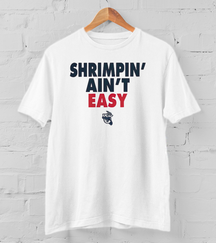 Jacksonville Jumbo Shrimp Shrimpin' Ain't Easy T-Shirt