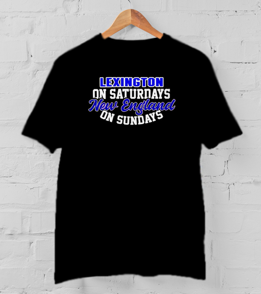 Lexington On Saturdays New England On Sundays Football Fans T-Shirt