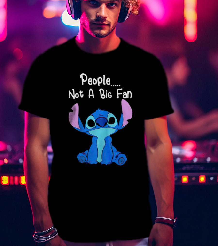 Stitch People Not A Big Fan Lilo And Stitch Character Humor T-Shirt