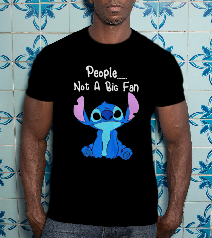 Stitch People Not A Big Fan Lilo And Stitch Character Humor T-Shirt