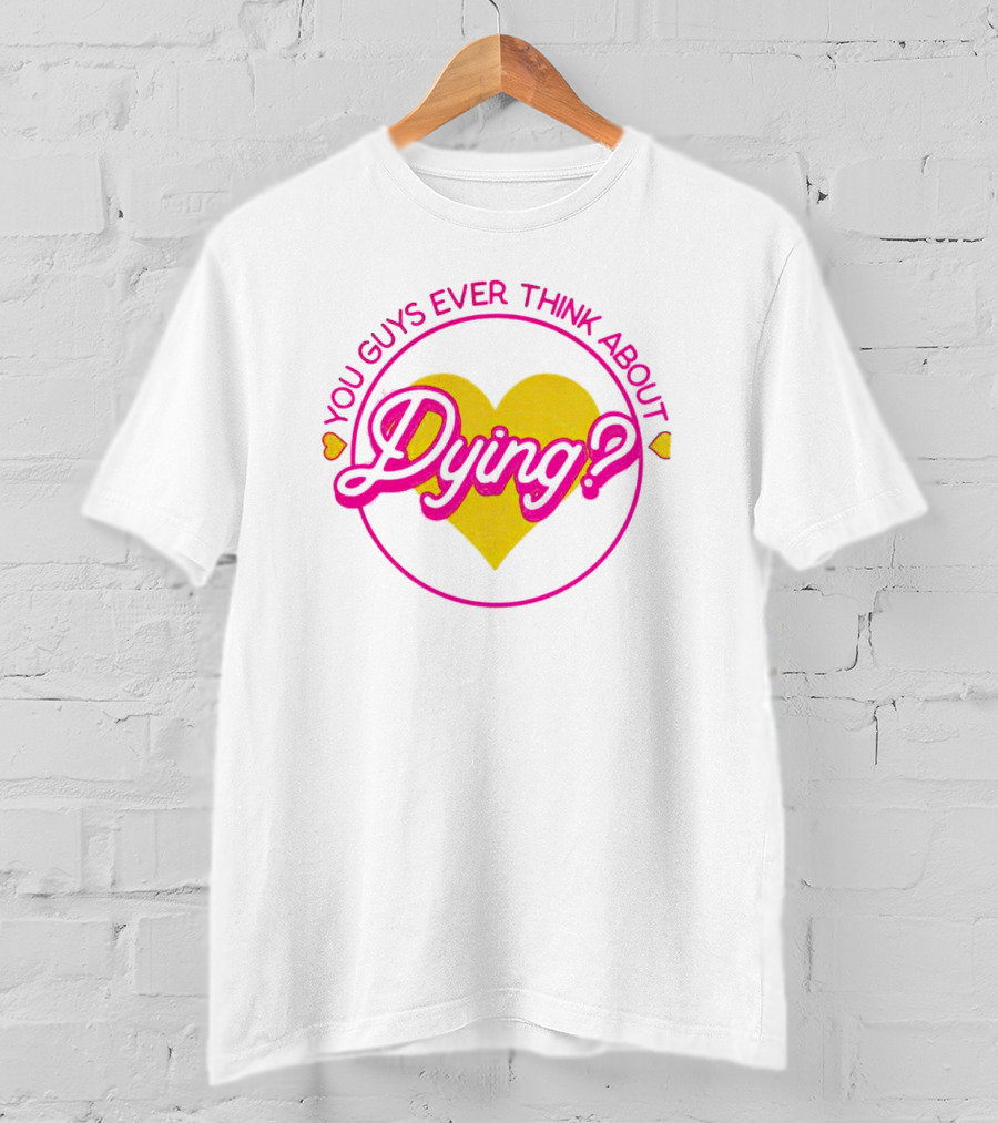 Barbenheimer You Guys Ever Think About Dying Heart T-Shirt