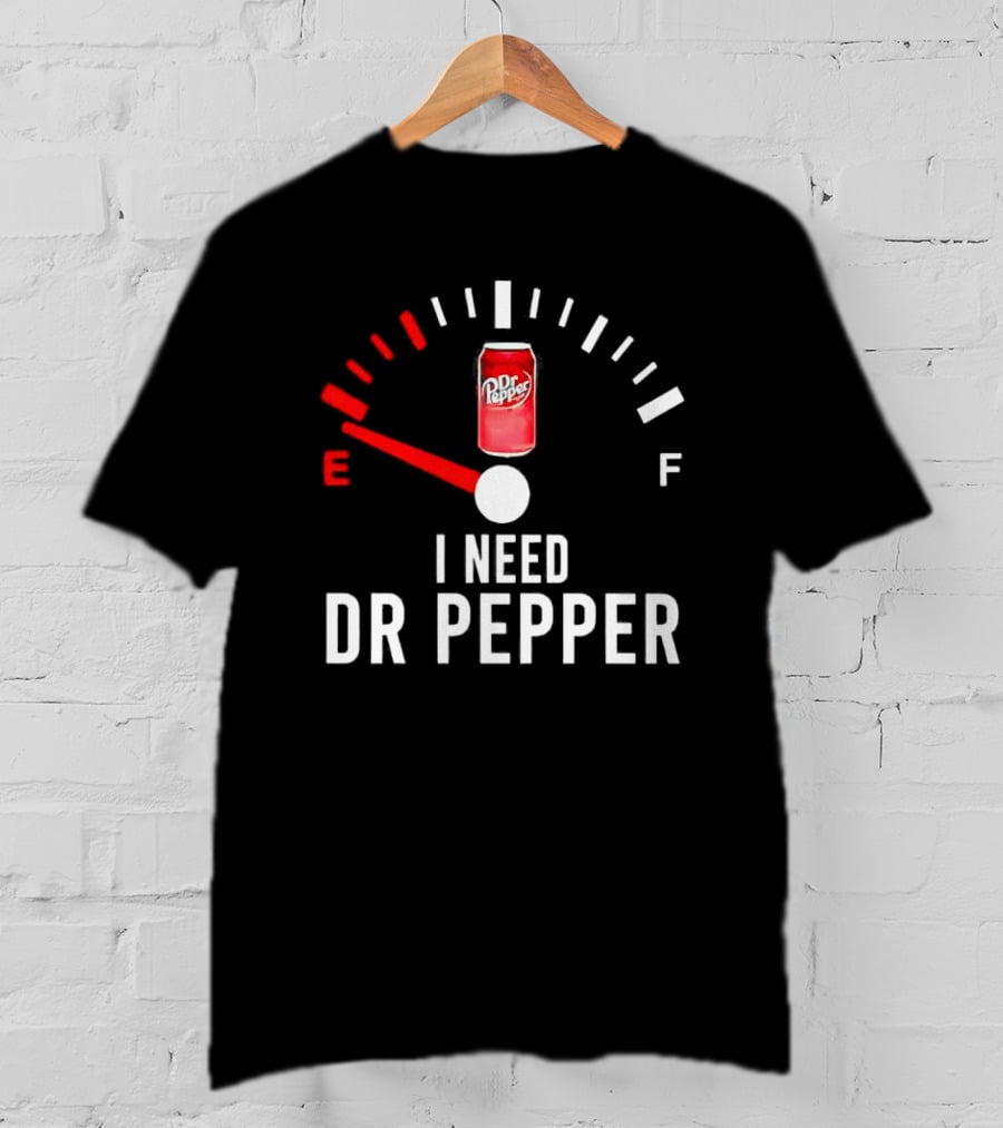 Fueled By Dr Pepper I Need Dr Pepper Energy Meter T-Shirt