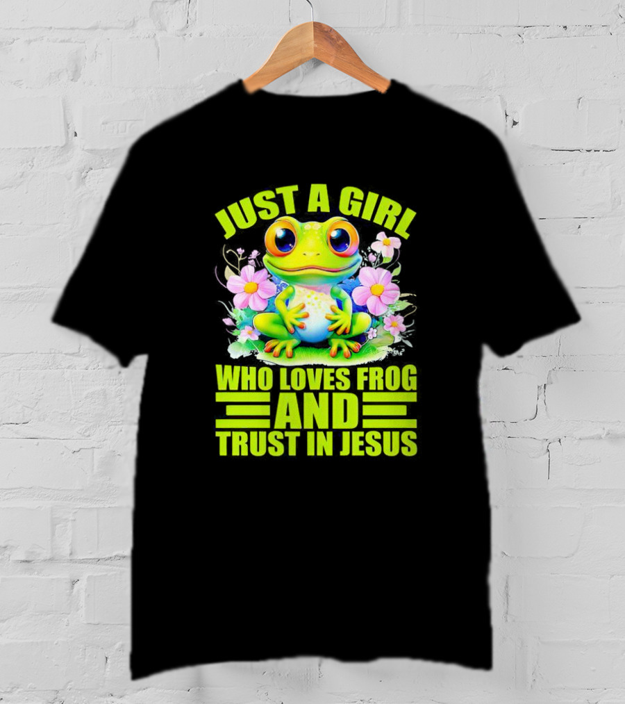 Just A Girl Who Loves Frog And Trust In Jesus With Flowers T-Shirt