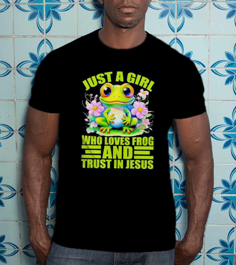 Just A Girl Who Loves Frog And Trust In Jesus With Flowers T-Shirt