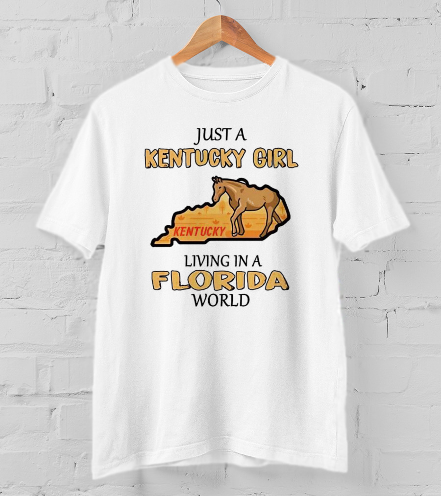 Just A Kentucky Girl Living In A Florida World With Horse And State Background T-Shirt