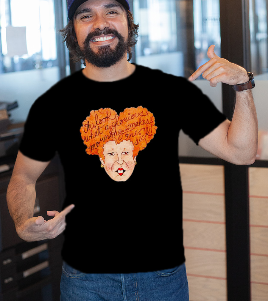 Winifred Sanderson Oh Look What A Glorious Morning Makes Me Sick T-Shirt